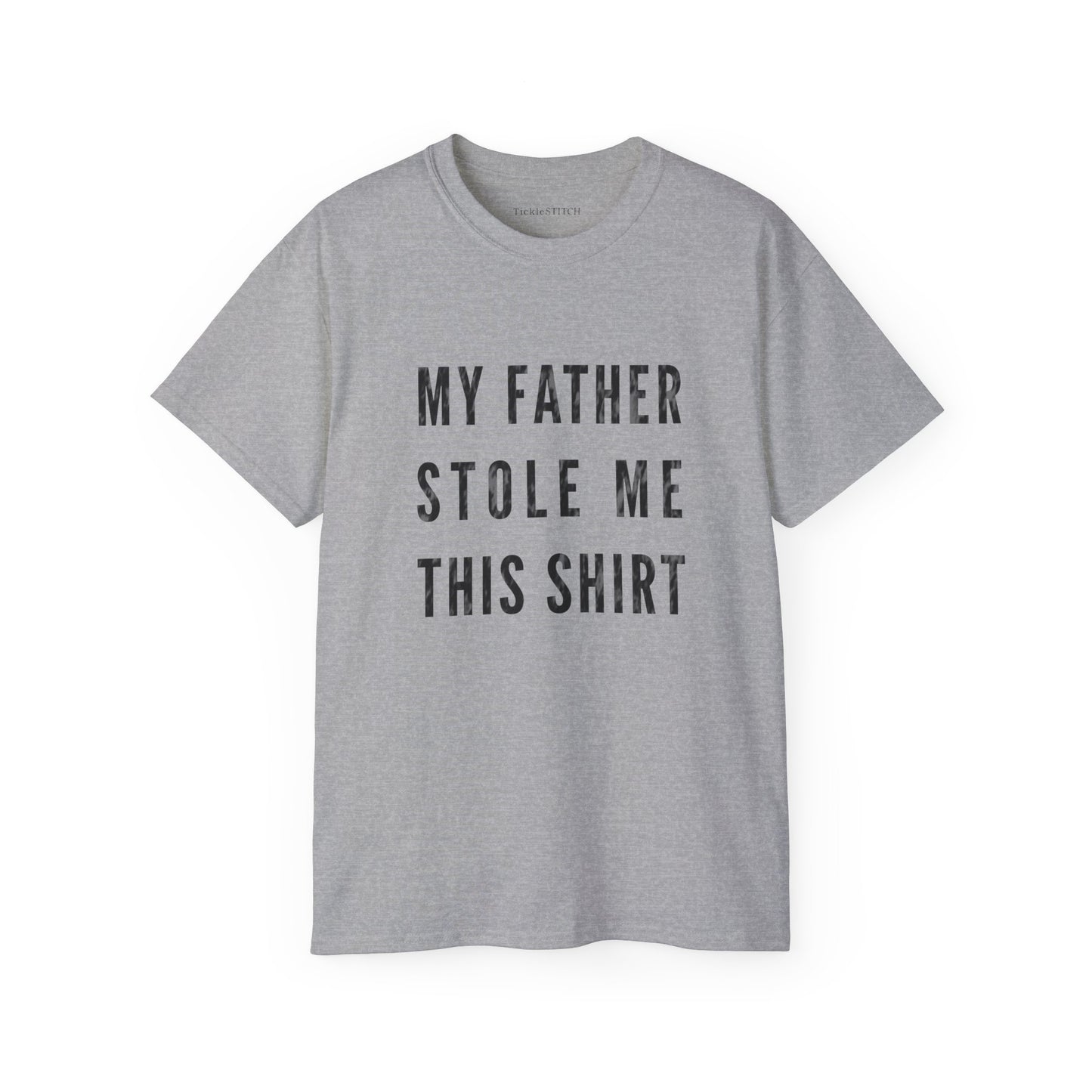 My Father Stole Me This Shirt – Hilarious Dad Gift & Family Humor Tee
