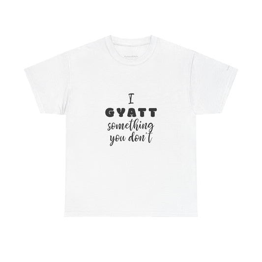 I Gyatt Something You Don't – Nice Butt Gen Z Slang Humor Shirt