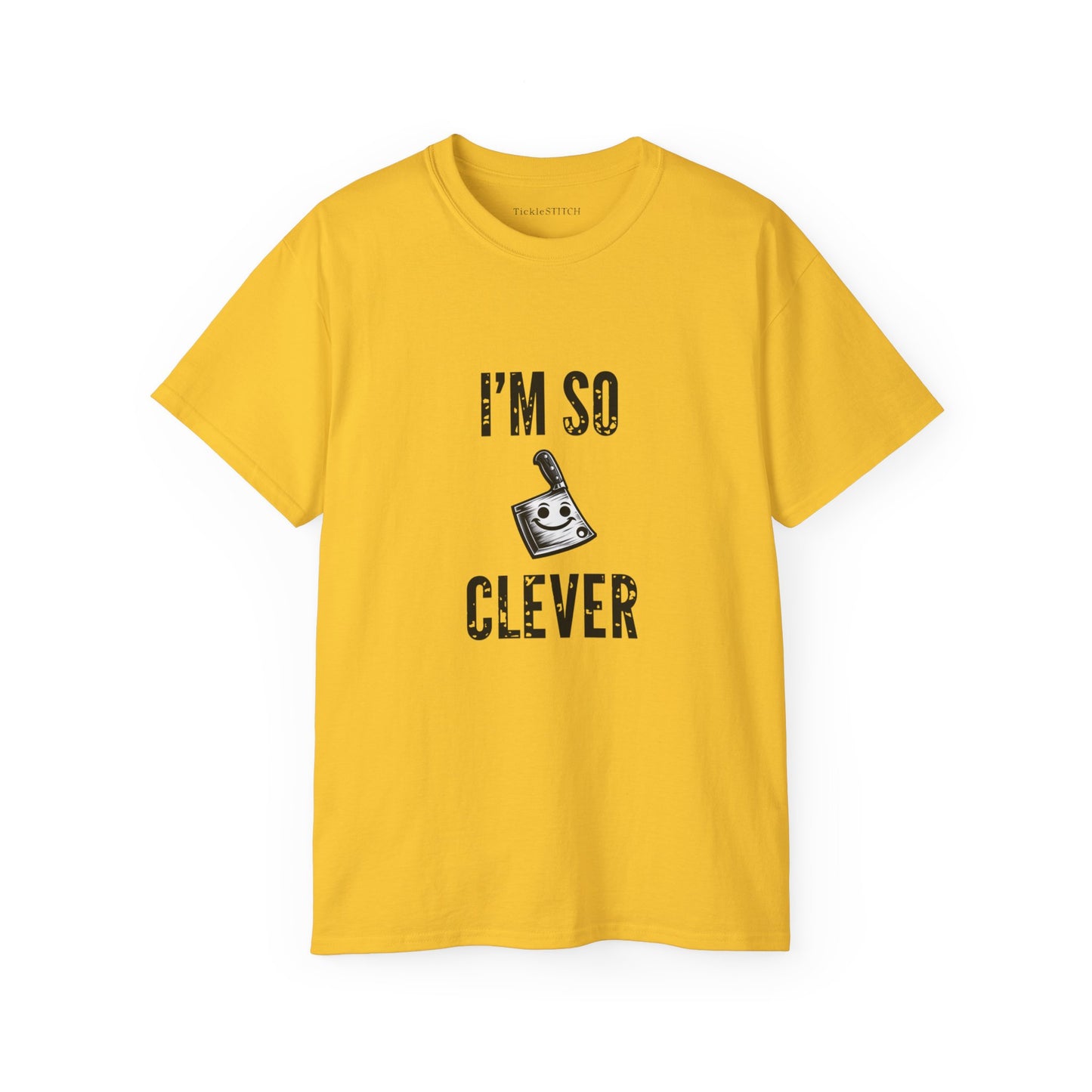 I'm So Clever Cleaver, Tickle Stitch, Butcher Knife, Nife, Bone Cutter,  Unisex Cotton T-Shirt