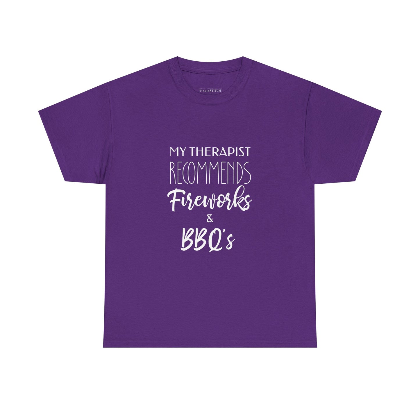 My Therapist Recommends Fireworks & BBQs Humorous July 4th T-Shirt