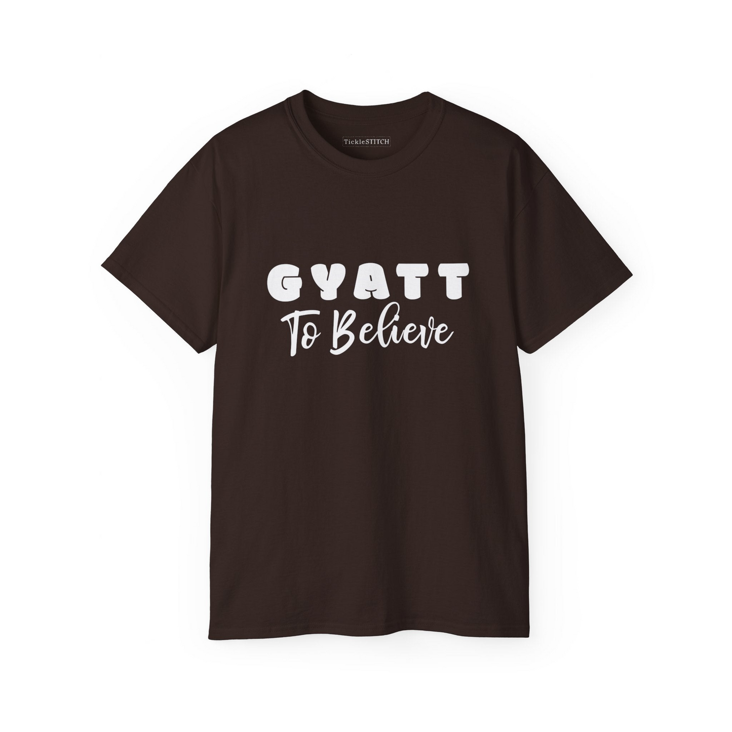 a brown t - shirt that says gyatt to believe