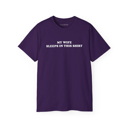 My Wife Sleeps In This" Funny Husband's Favorite Top
