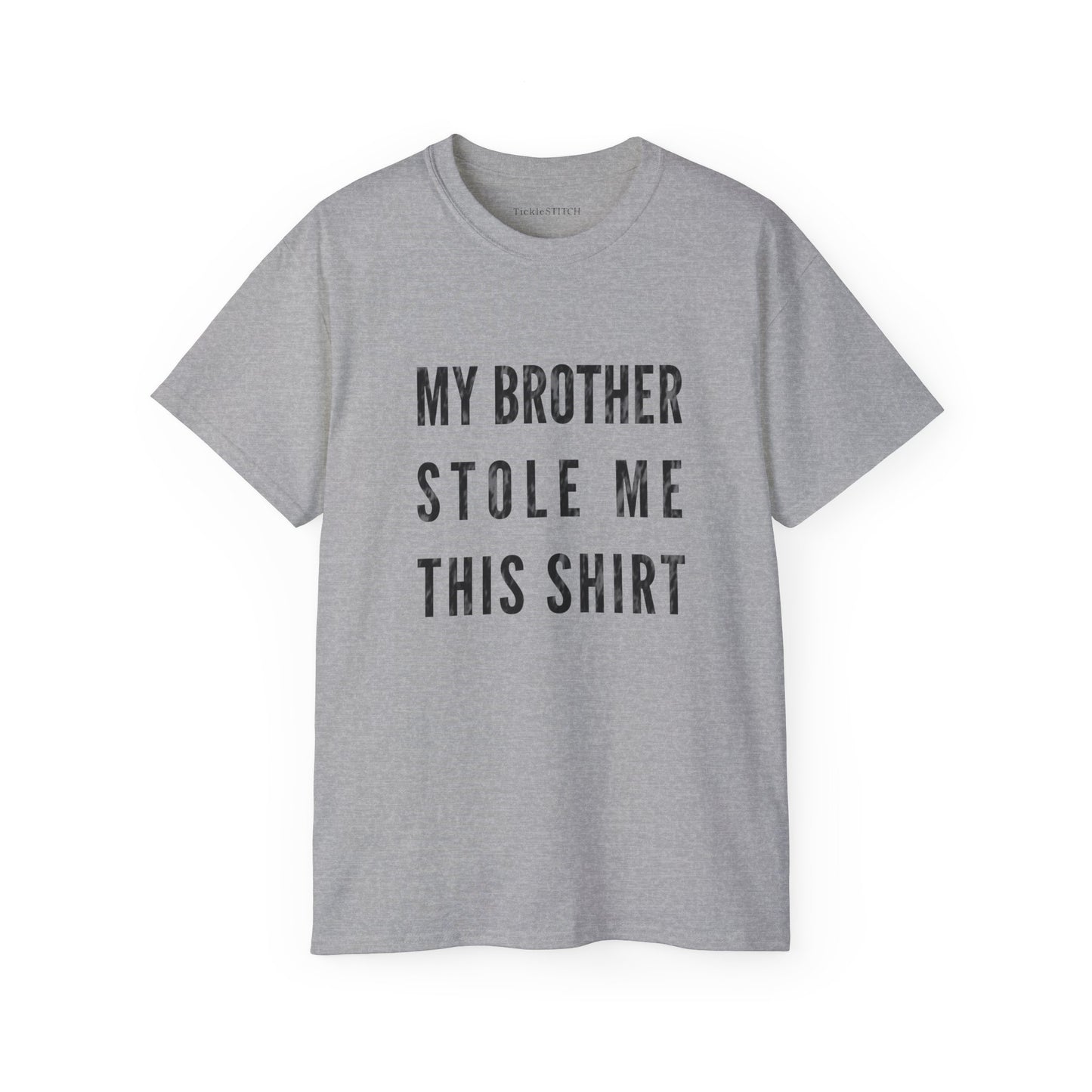 My Brother Stole This Hilarious Shirt! Funny Sibling Humor Tee Gift