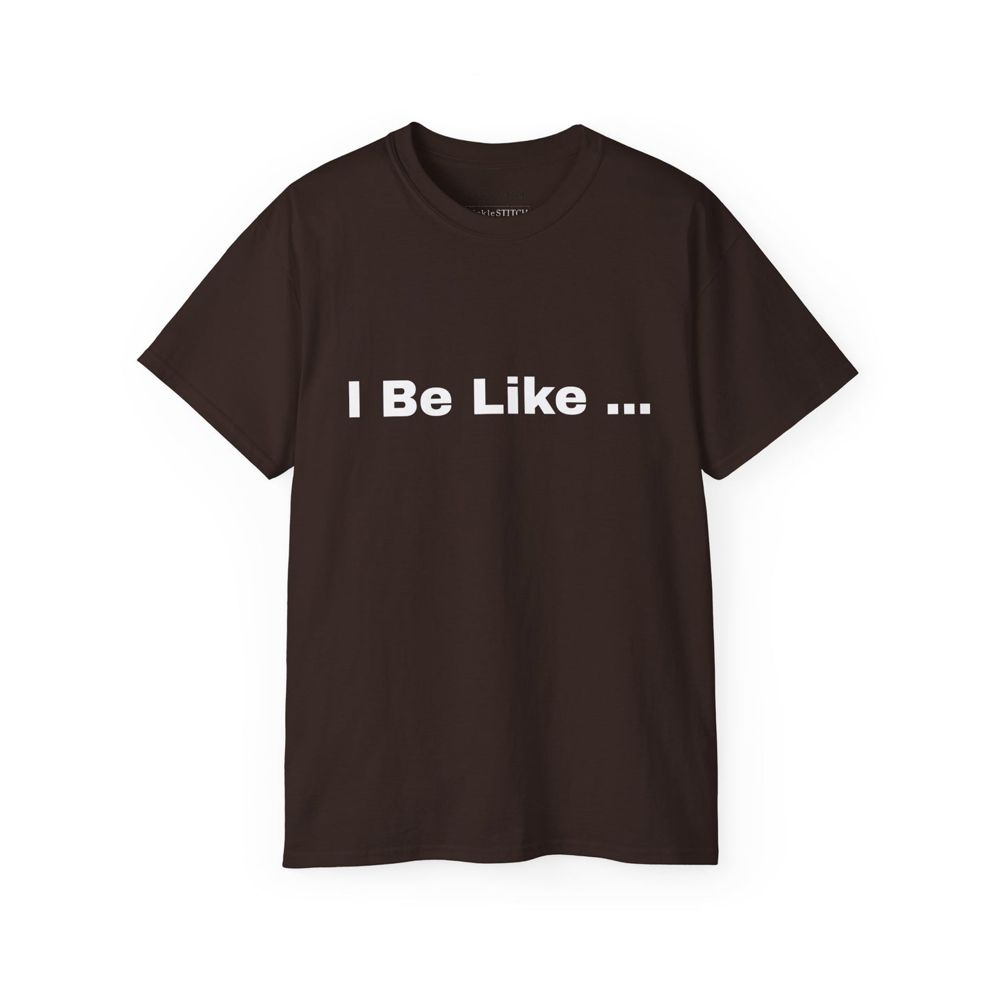 I Be Like Funny Unisex Cotton T-shirt