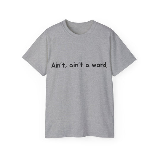 Witty "Ain't Ain't A Word" Language Tee | Humorous Slang Apparel