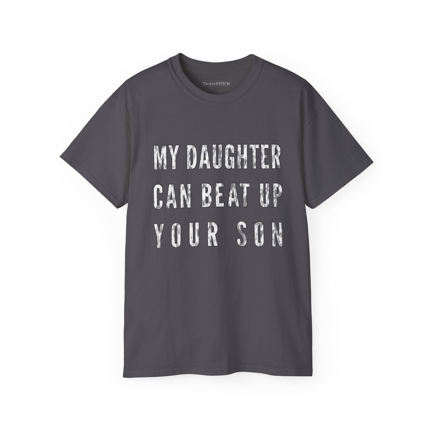 My Daughter Can Beat Up Your Son Cotton Unisex Funny T-Shirt