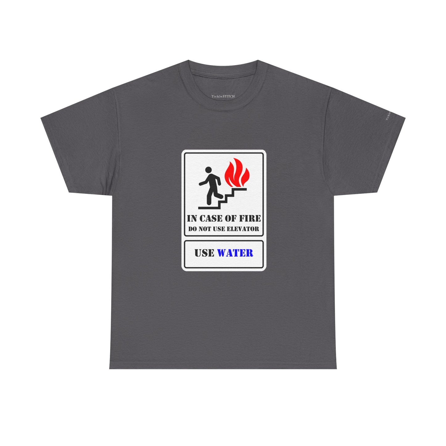 Fire Safety Humor Tee: Do Not Use Elevator Use Water Joke