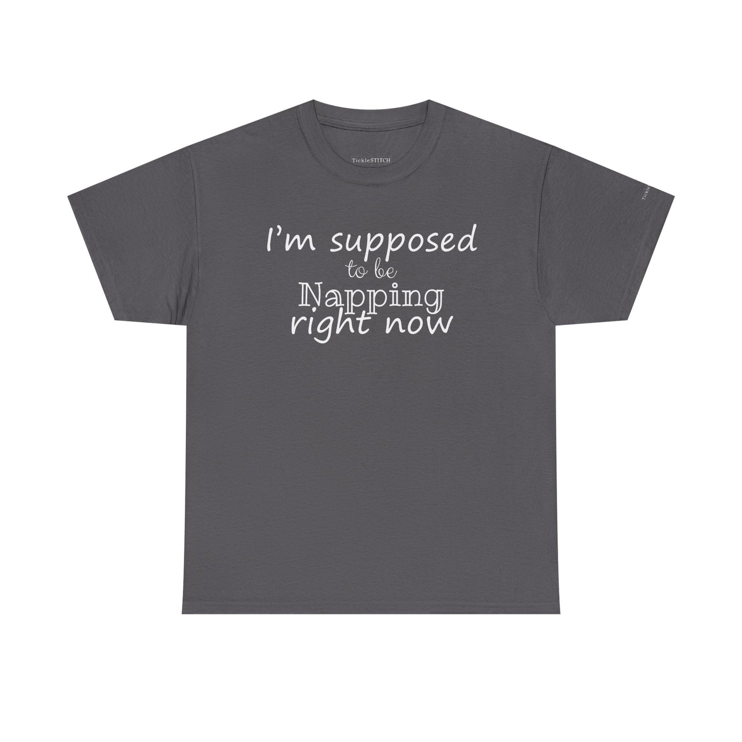 I'm Supposed To Be Napping Right Now Funny Sleep Lover T-Shirt