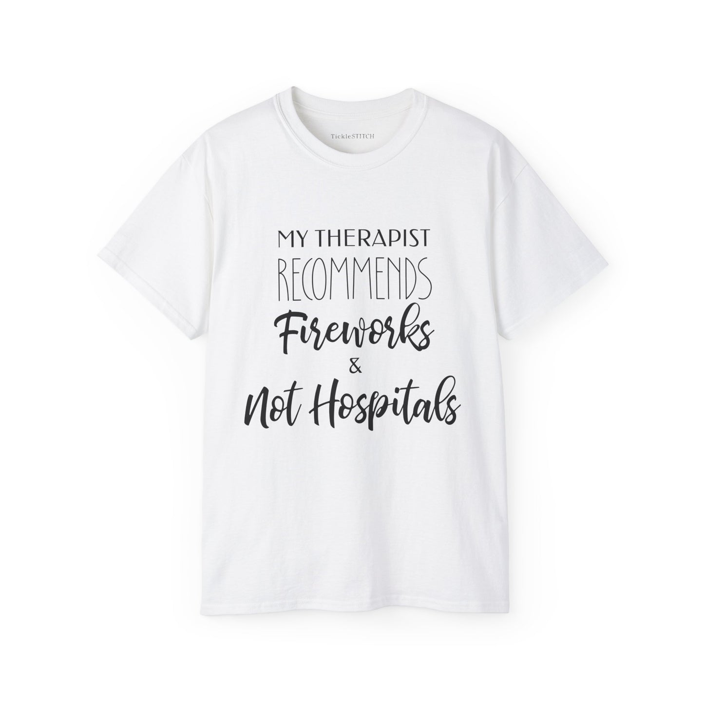 My Therapist Recommends Fireworks and Not Hospitals Cotton Unisex Funny T-Shirt