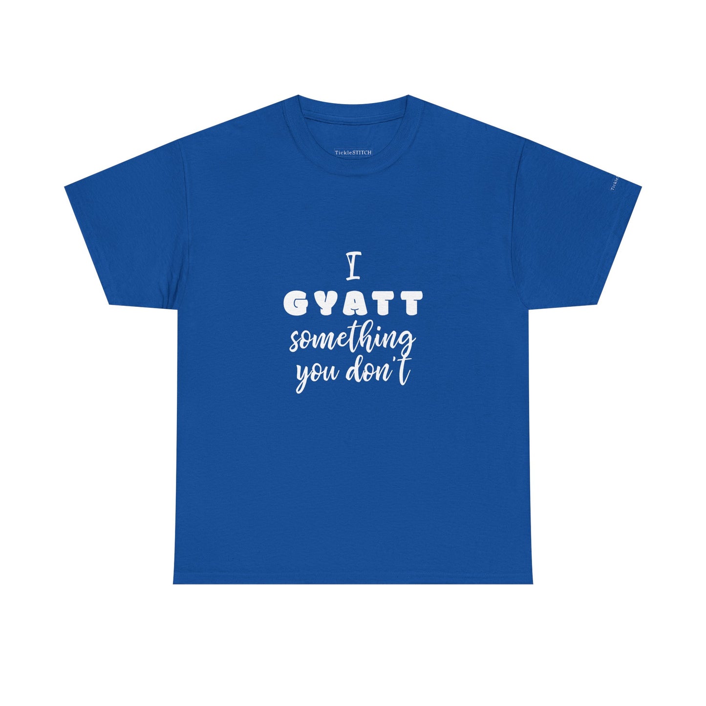 I Gyatt Something You Don't – Nice Butt Gen Z Slang Humor Shirt
