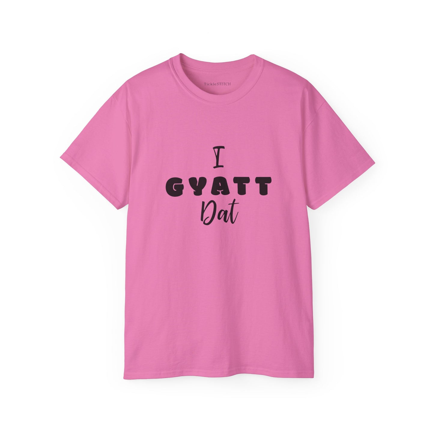 I Gyatt Dat, Gyatt Shirt, Gyatt, Big Butt, Fun and Stylish Apparel