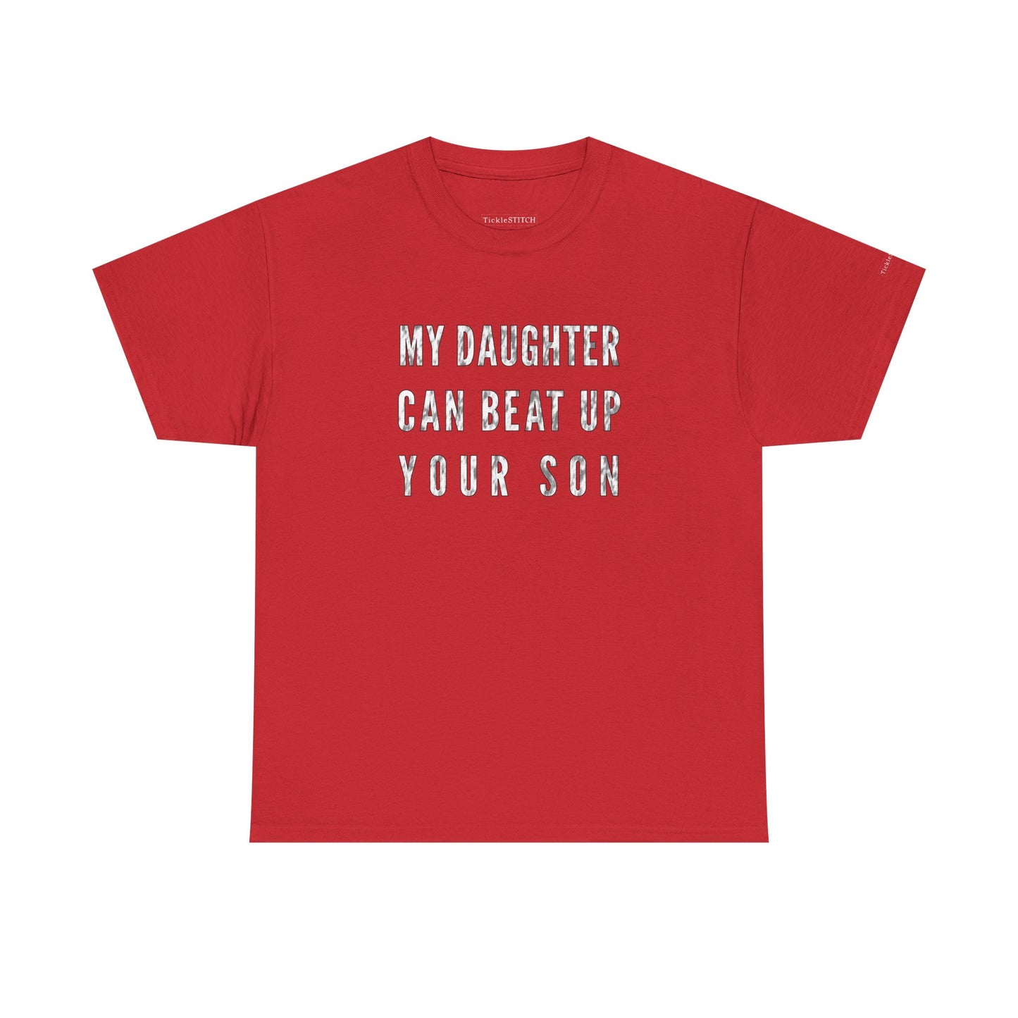 Proud Dad Strong Daughter Tee: My Daughter Can Beat Up Your Son