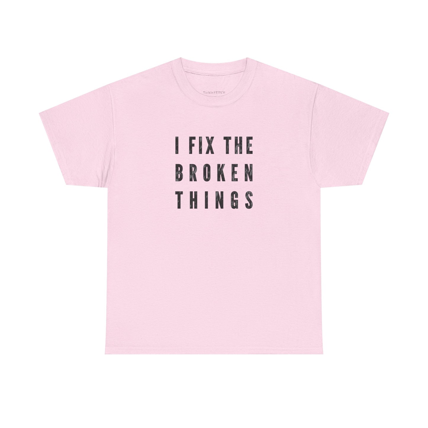 I Fix The Broken Things Handyman Humor Mechanic Repair Guy Tee