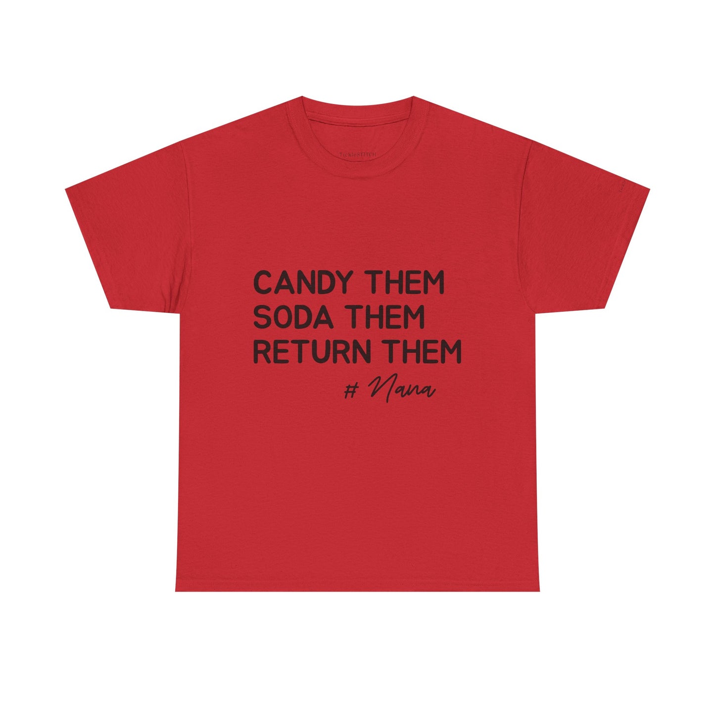 Candy Them, Soda Them, Return Them Nana Funny Grandparent Gift Tee
