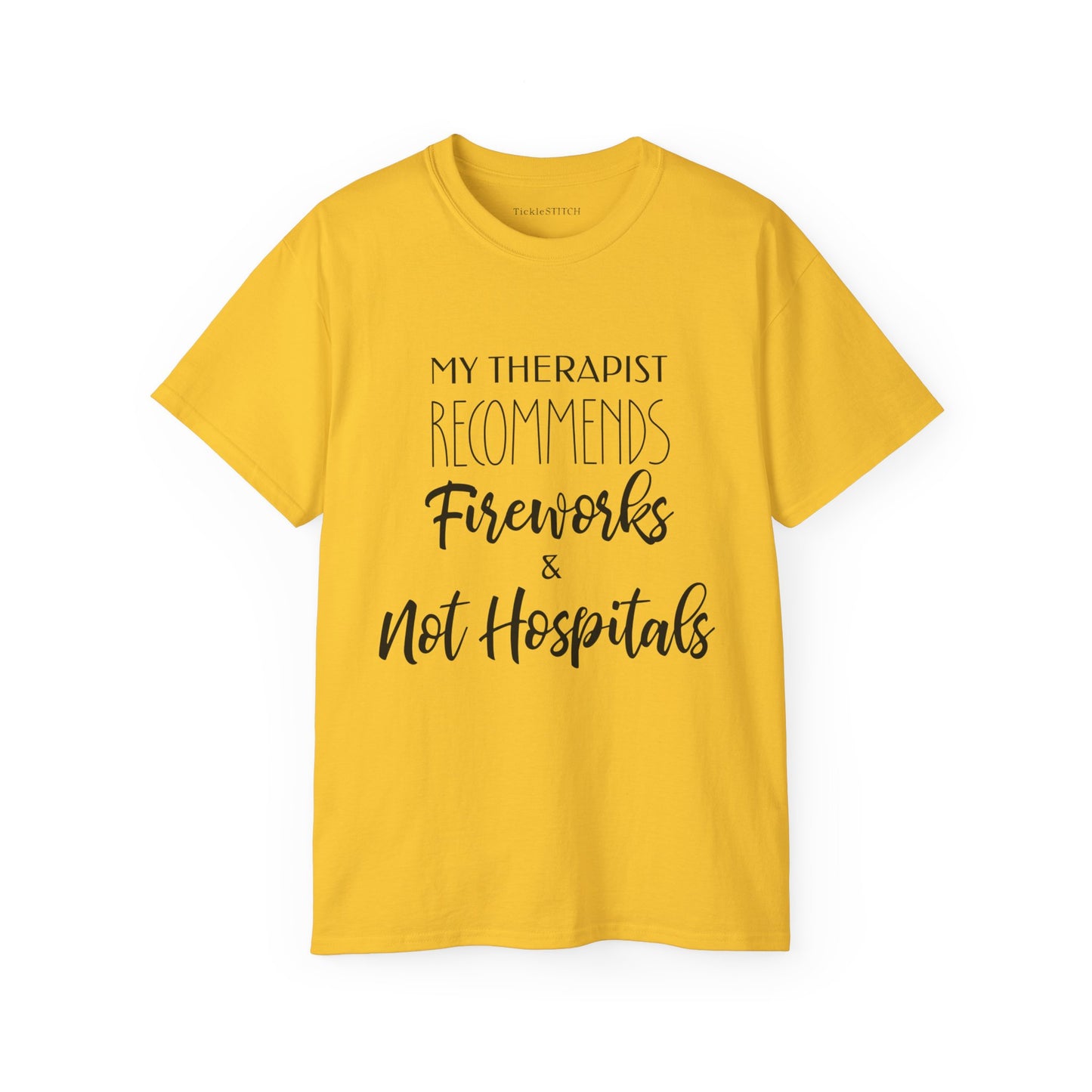 My Therapist Recommends Fireworks and Not Hospitals Cotton Unisex Funny T-Shirt