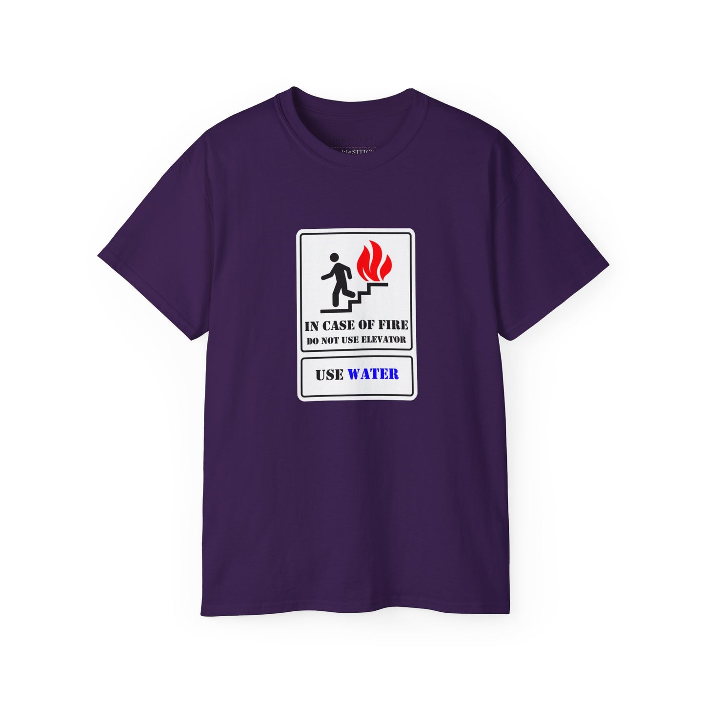 In Case of Fire Do Not Use Elevator Use Water Unisex Funny T-shirt