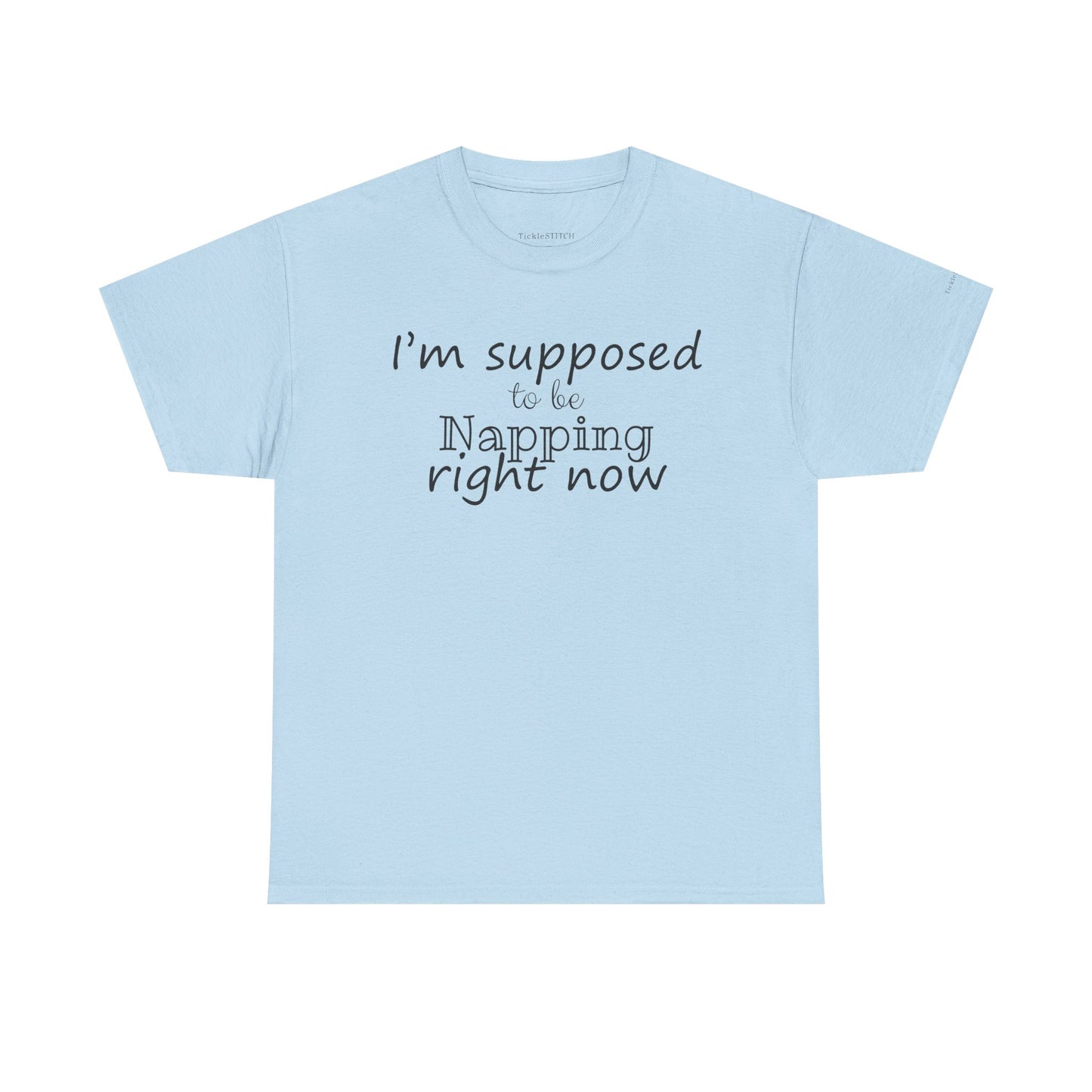 I'm Supposed To Be Napping Right Now Funny Sleep Lover T-Shirt