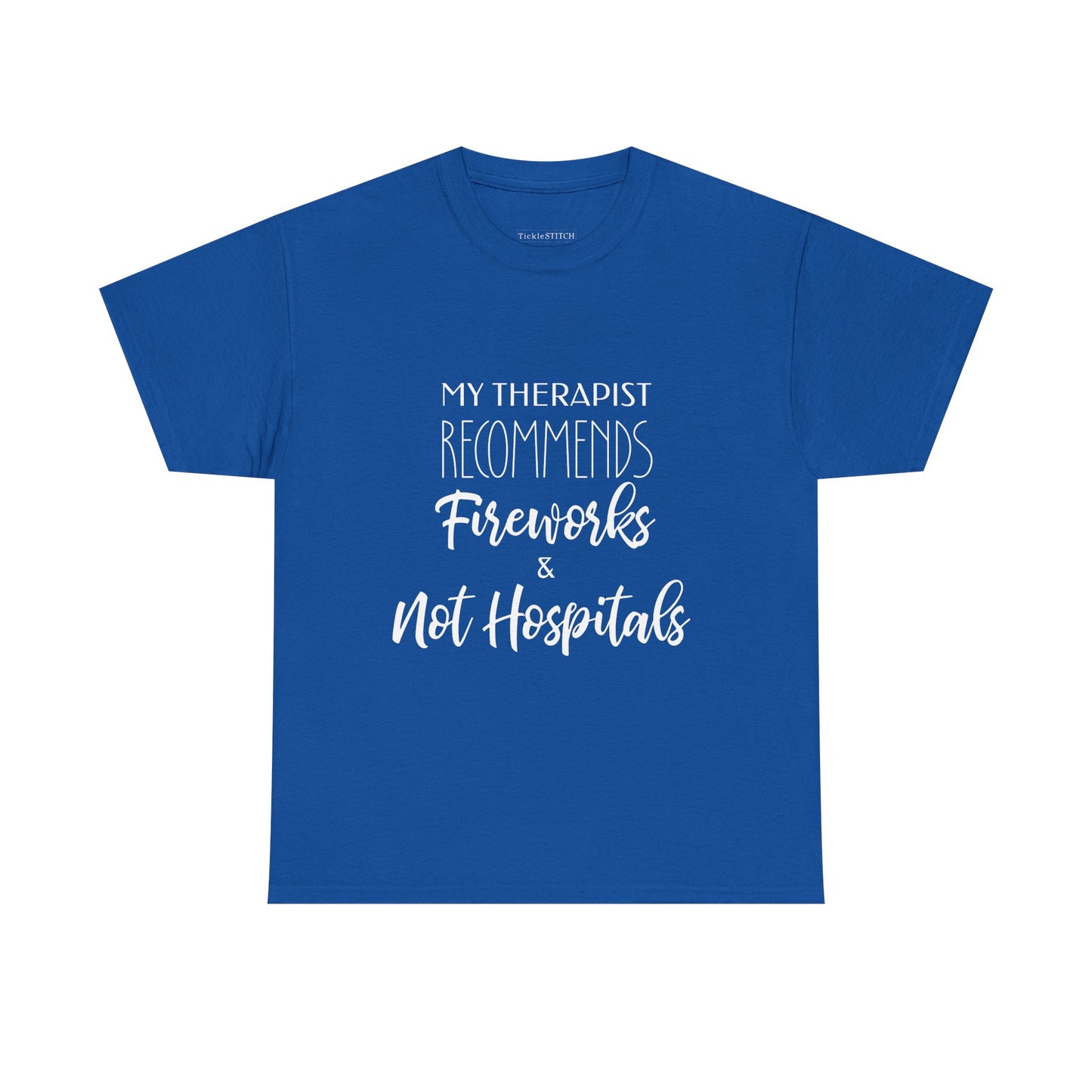 My Therapist Recommends Fireworks, Not Hospitals Funny Humor Tee
