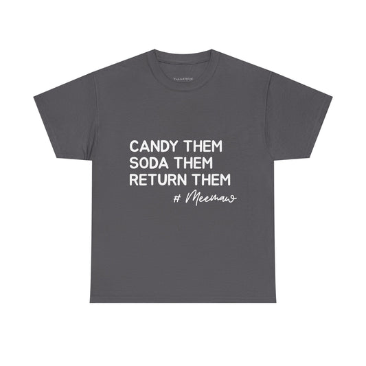 Candy Them, Soda Them, Return Them, MeeMaw Spoiling Grandkids T-Shirt