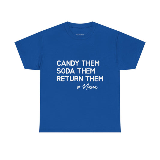 Candy Them, Soda Them, Return Them, Nana Funny Grandparent Tee