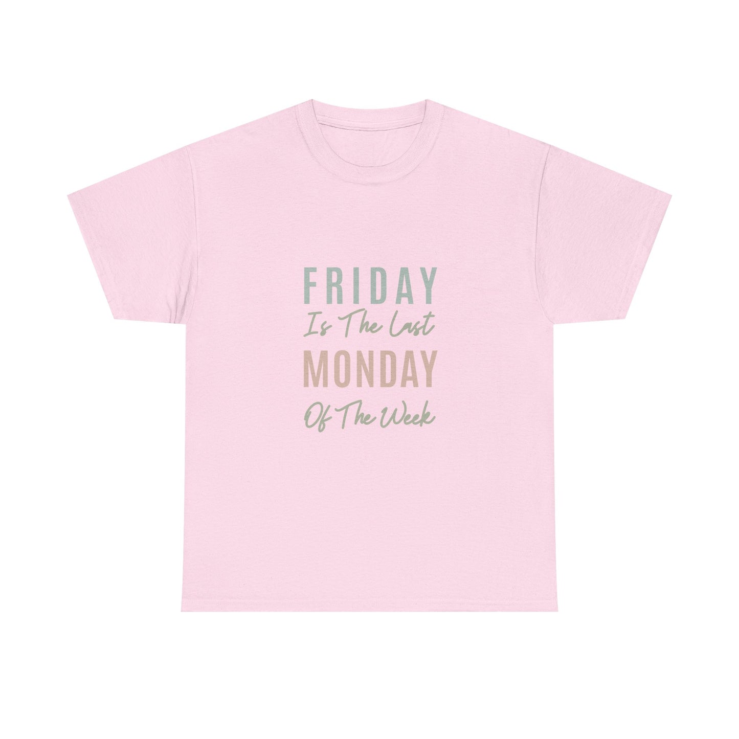 Friday Is The Last Monday Of The Week Funny Work Humor T-Shirt