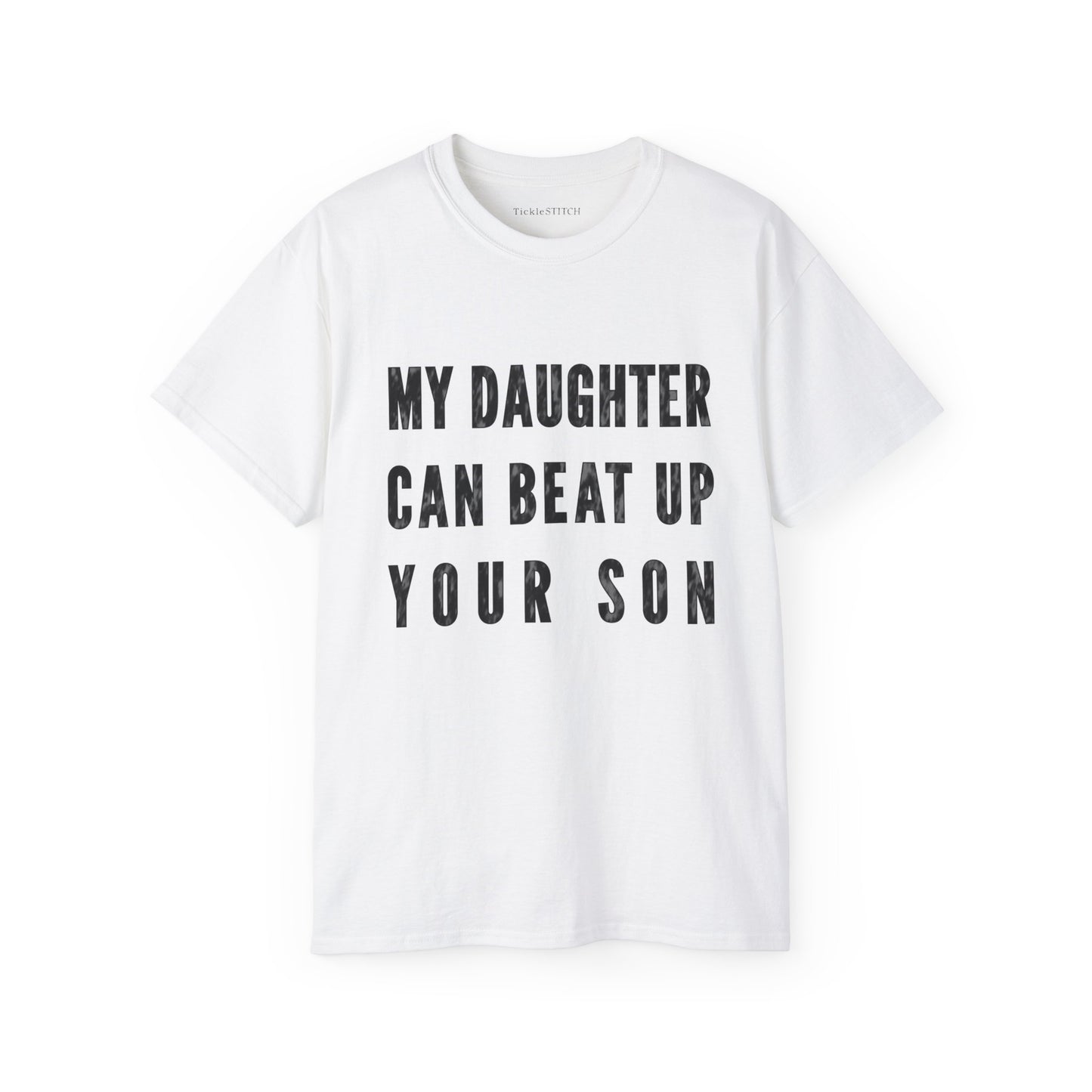 My Daughter Can Beat Up Your Son Cotton Unisex Funny T-Shirt