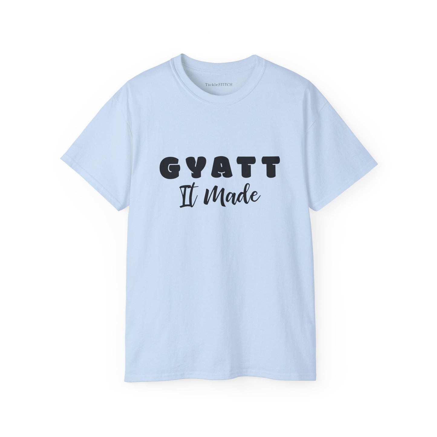 Gyatt It Made: Funny Booty Confidence & Positive Vibes Graphic Tee