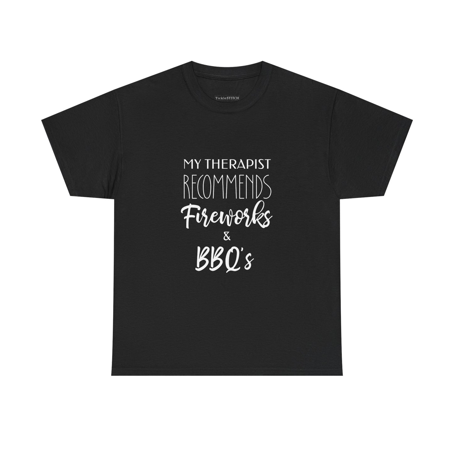 My Therapist Recommends Fireworks & BBQs Humorous July 4th T-Shirt