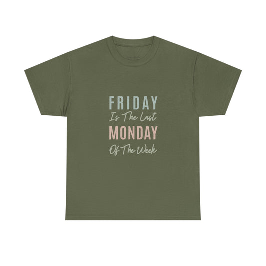 Friday Last Monday of Week Tee – TGIF Humor Work Week Grind Shirt