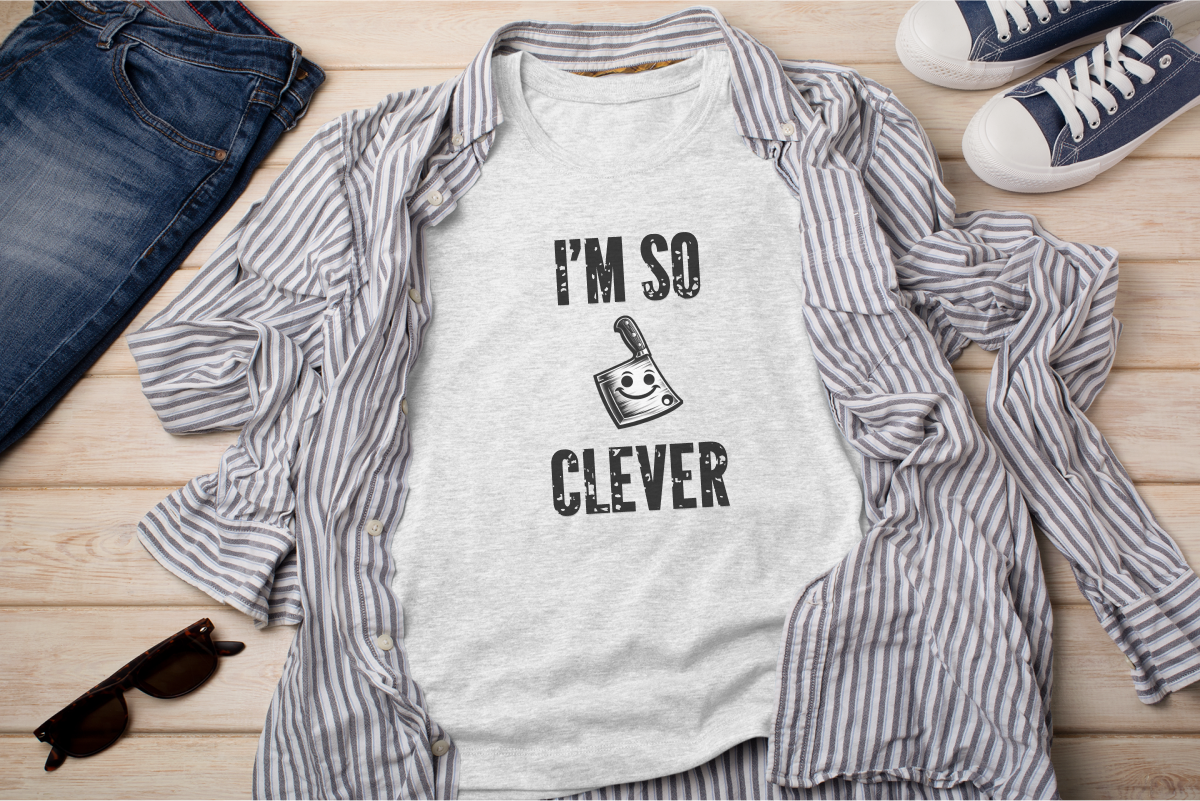 a t - shirt that says i'm so clever on it