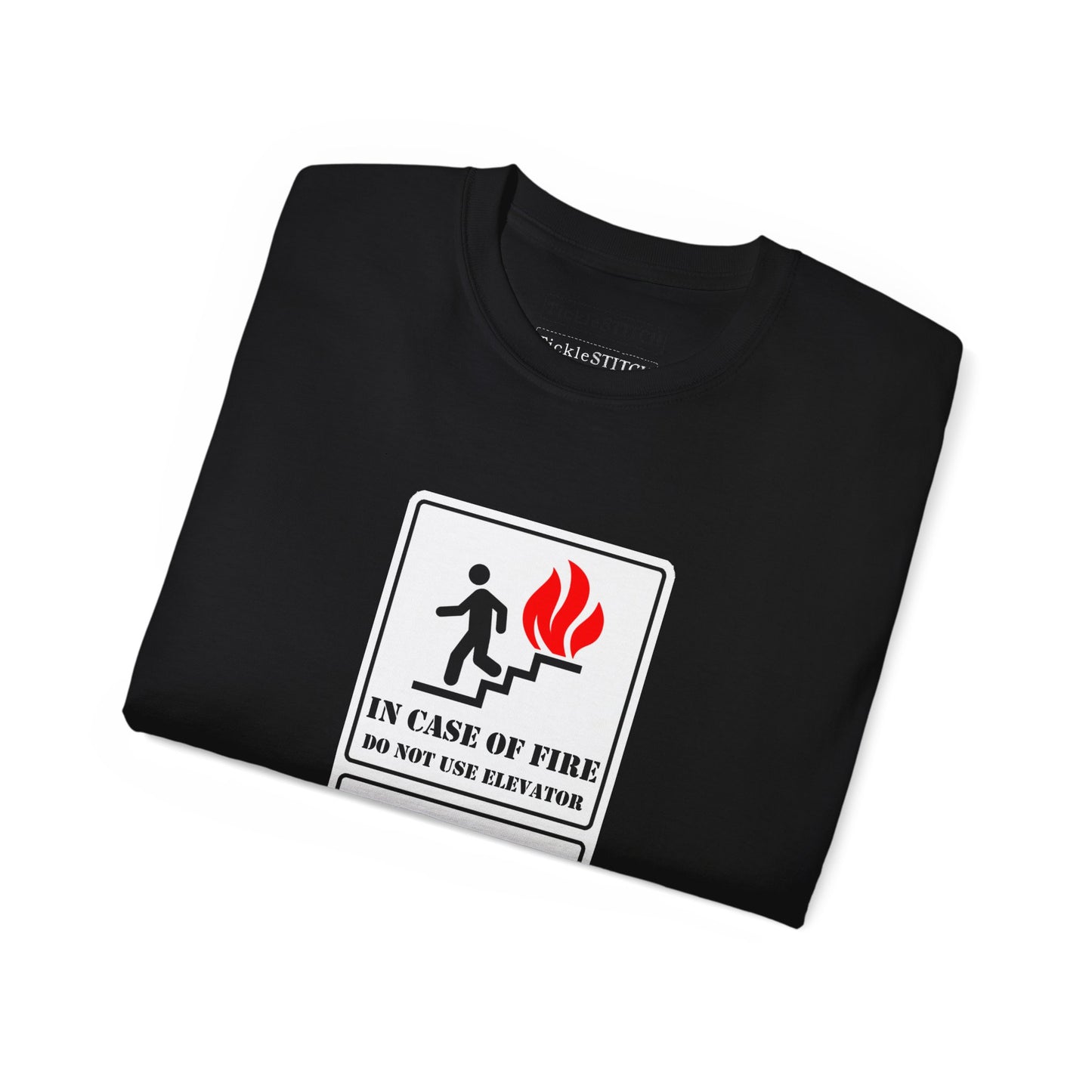 In Case of Fire Do Not Use Elevator Use Water Unisex Funny T-shirt