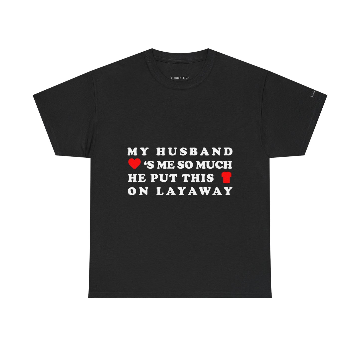 Husband Loves Me. Layaway Shirt. Funny Marriage Humor Tee.