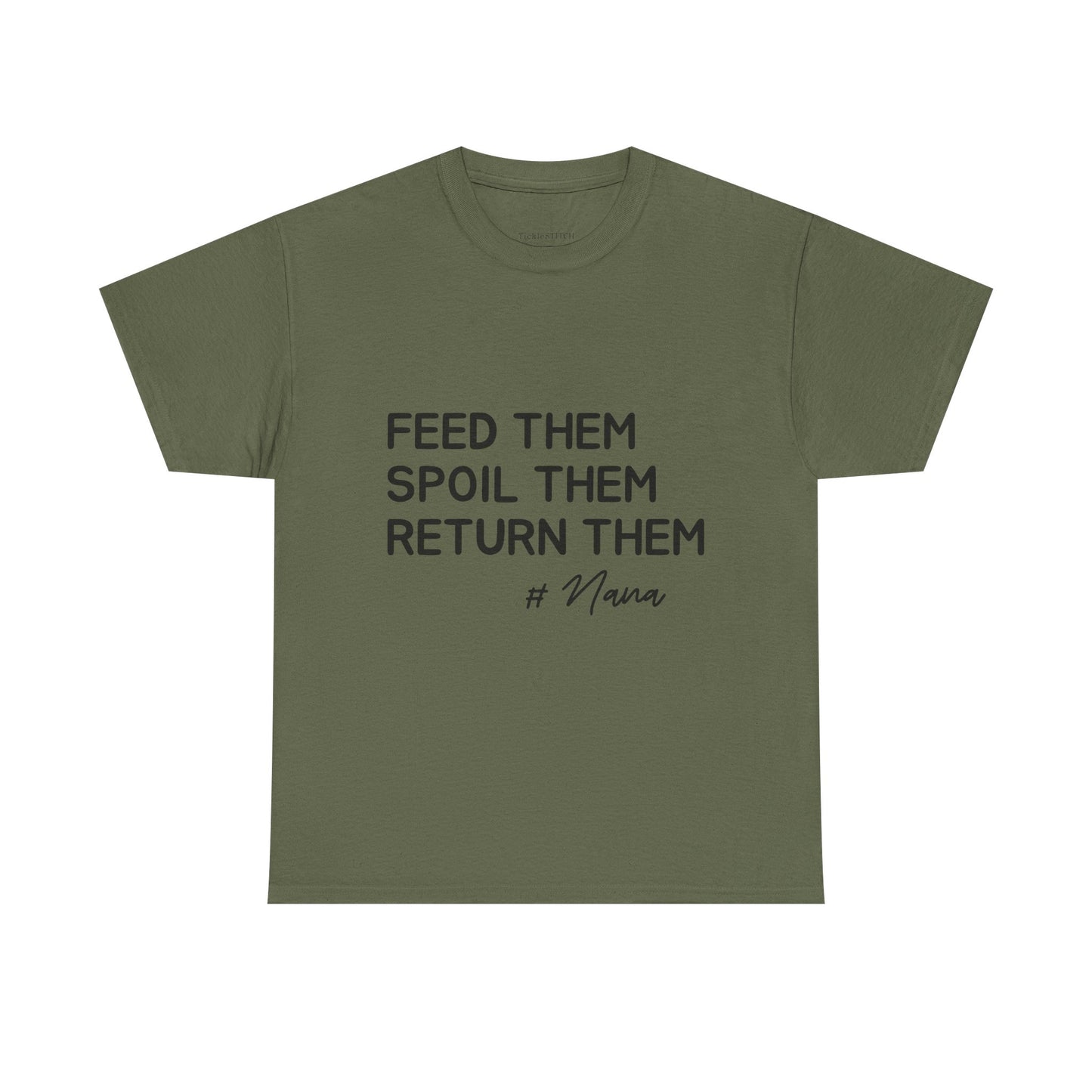 Feed Them, Spoil Them, Return Them #Nana Funny Grandparent Shirt