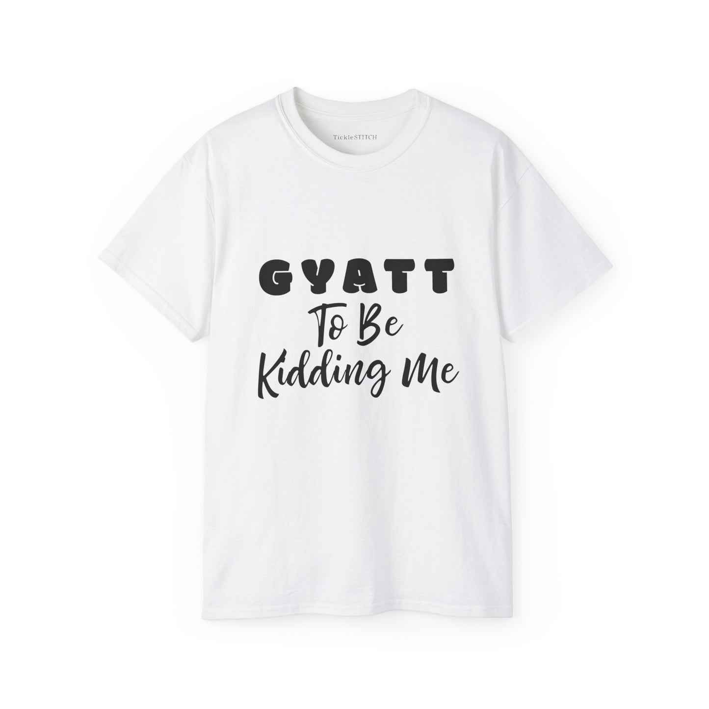 Gyatt to Be Kidding Me, Gyatt Shirt, Big Butt, Nice Ass