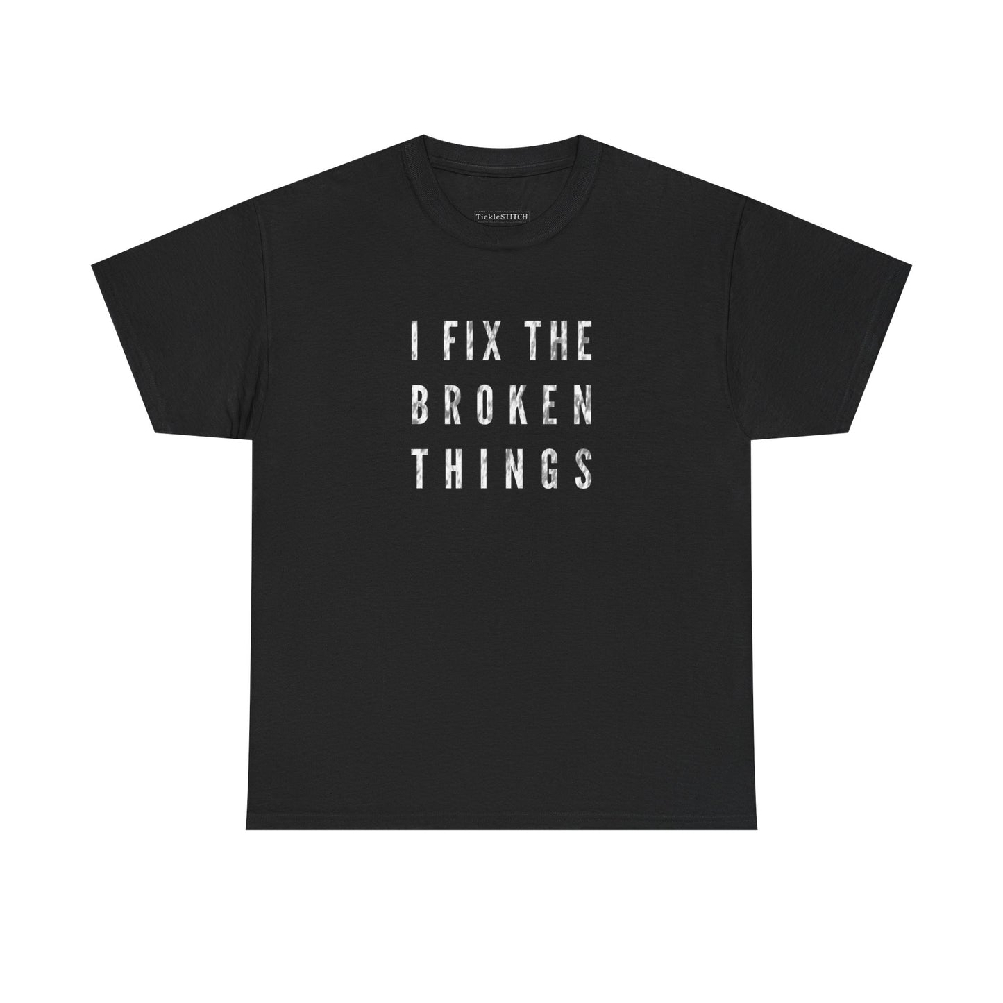 I Fix The Broken Things Handyman Humor Mechanic Repair Guy Tee