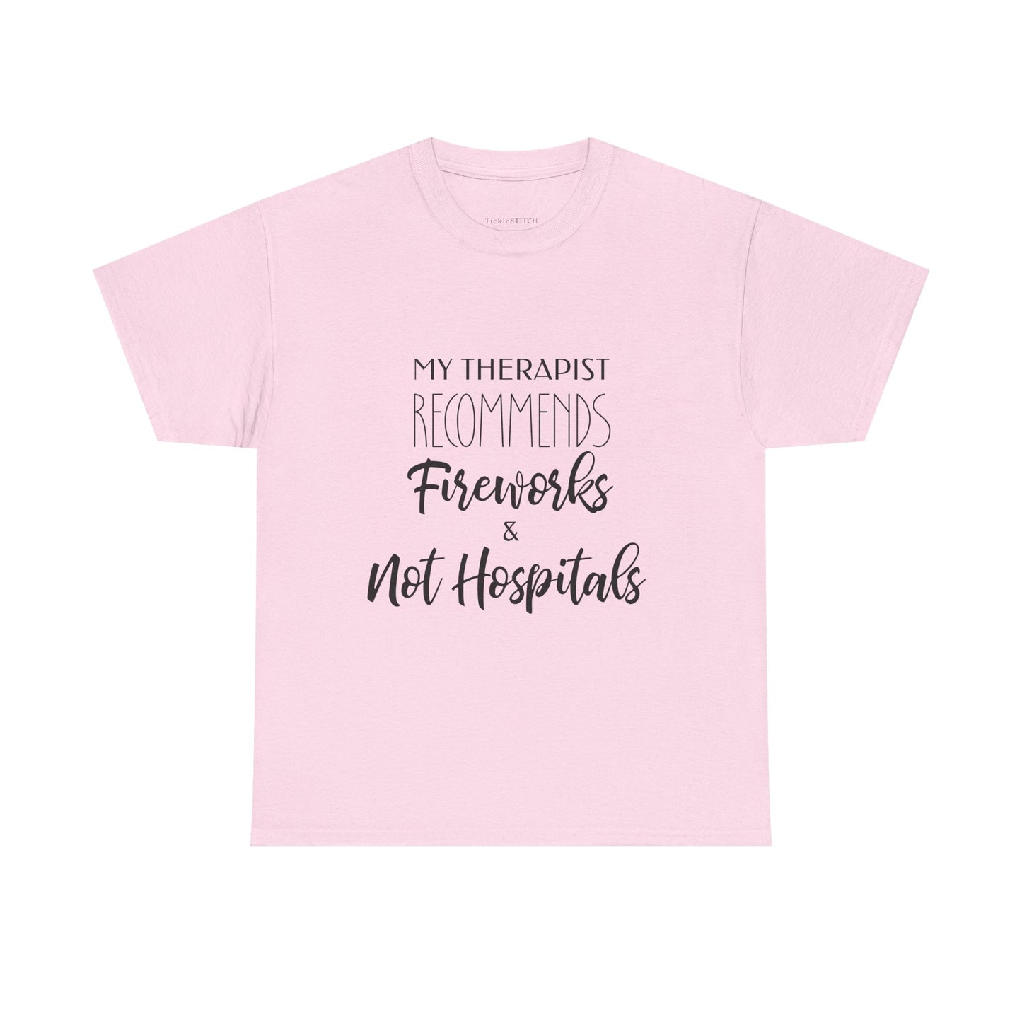 My Therapist Recommends Fireworks, Not Hospitals Funny Humor Tee
