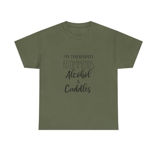 Therapist Recommends Alcohol & Cuddles Funny Therapy Humor Tee