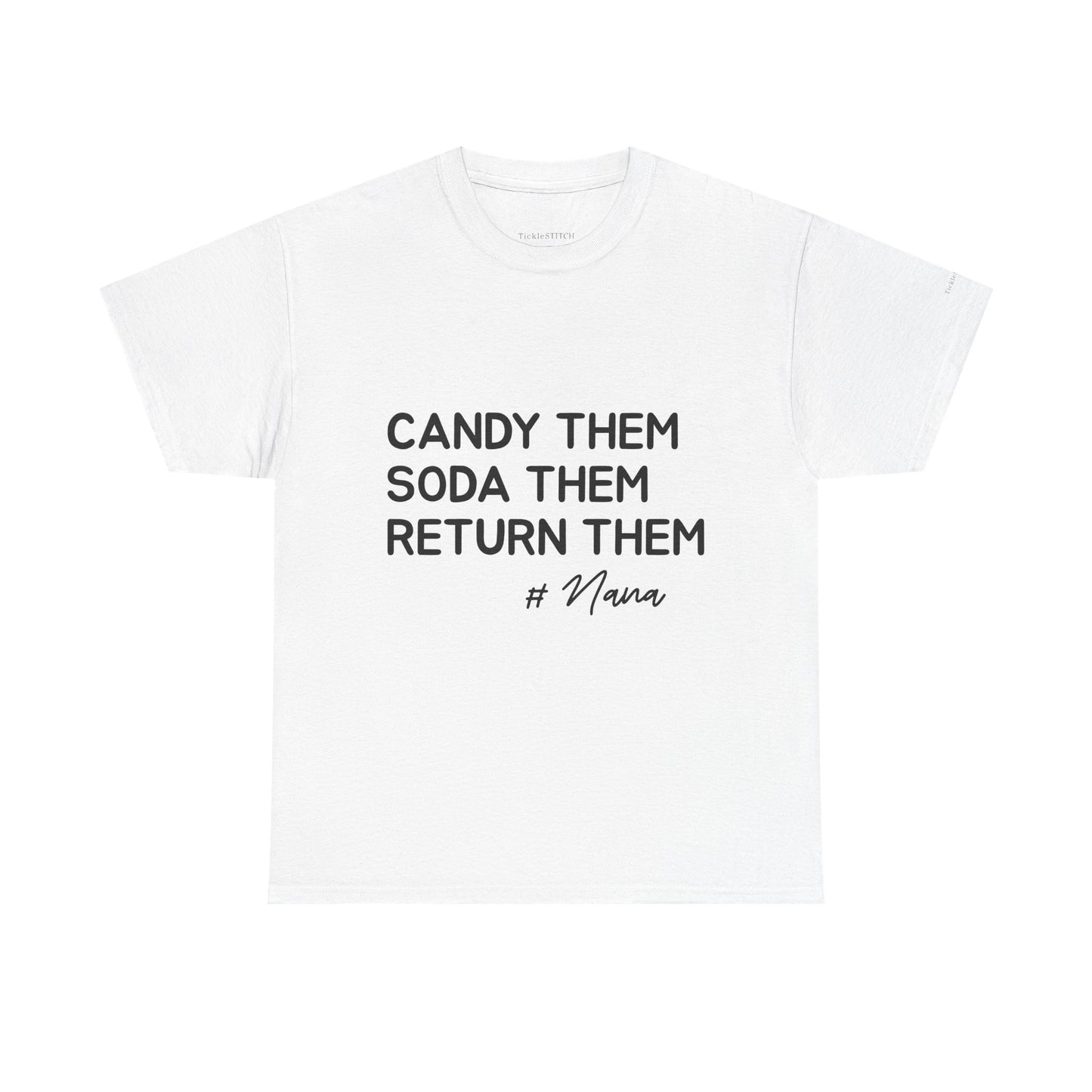 Candy Them, Soda Them, Return Them Nana Funny Grandparent Gift Tee