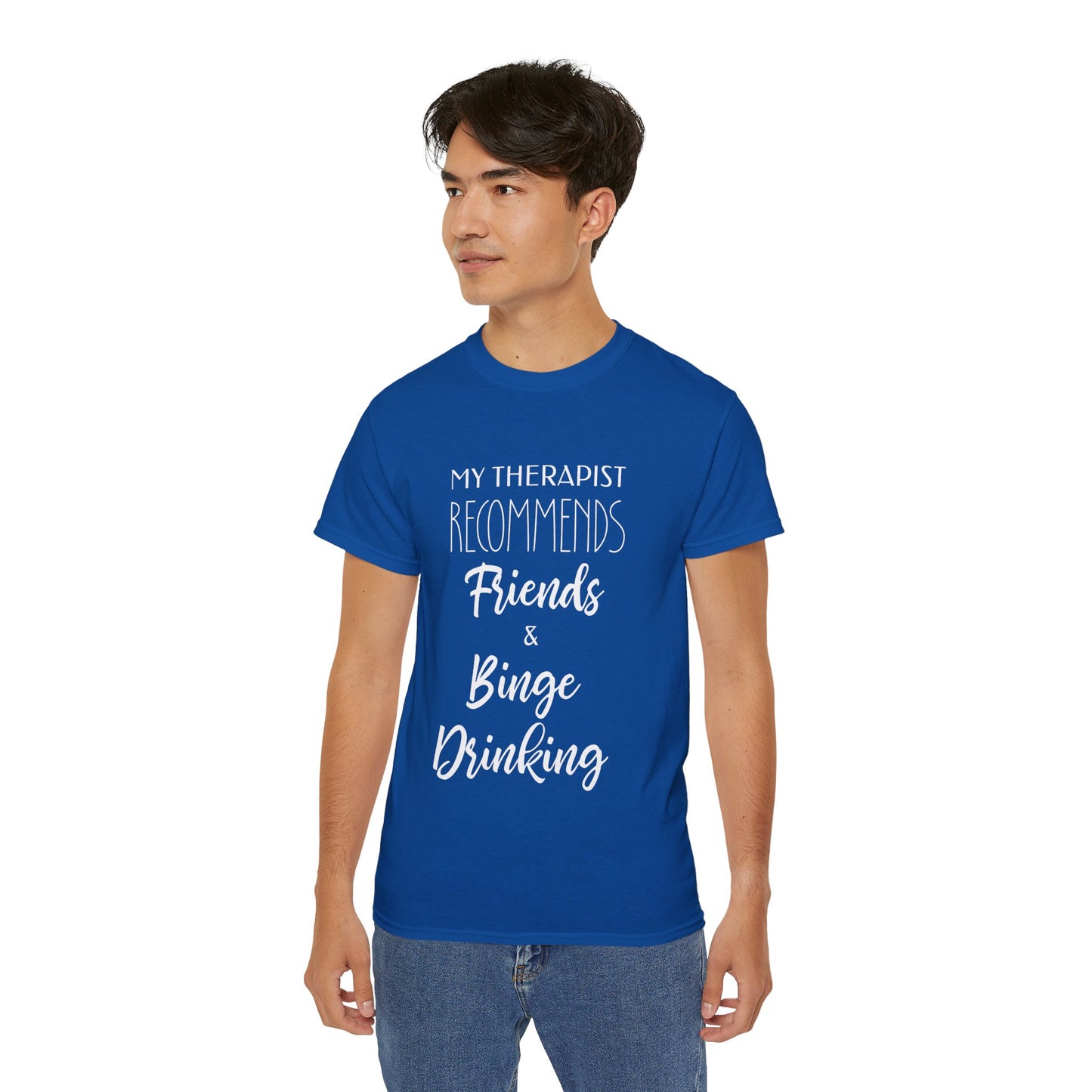 My Therapist Recommends Friends and Binge Drinking Cotton Unisex Funny T-Shirt