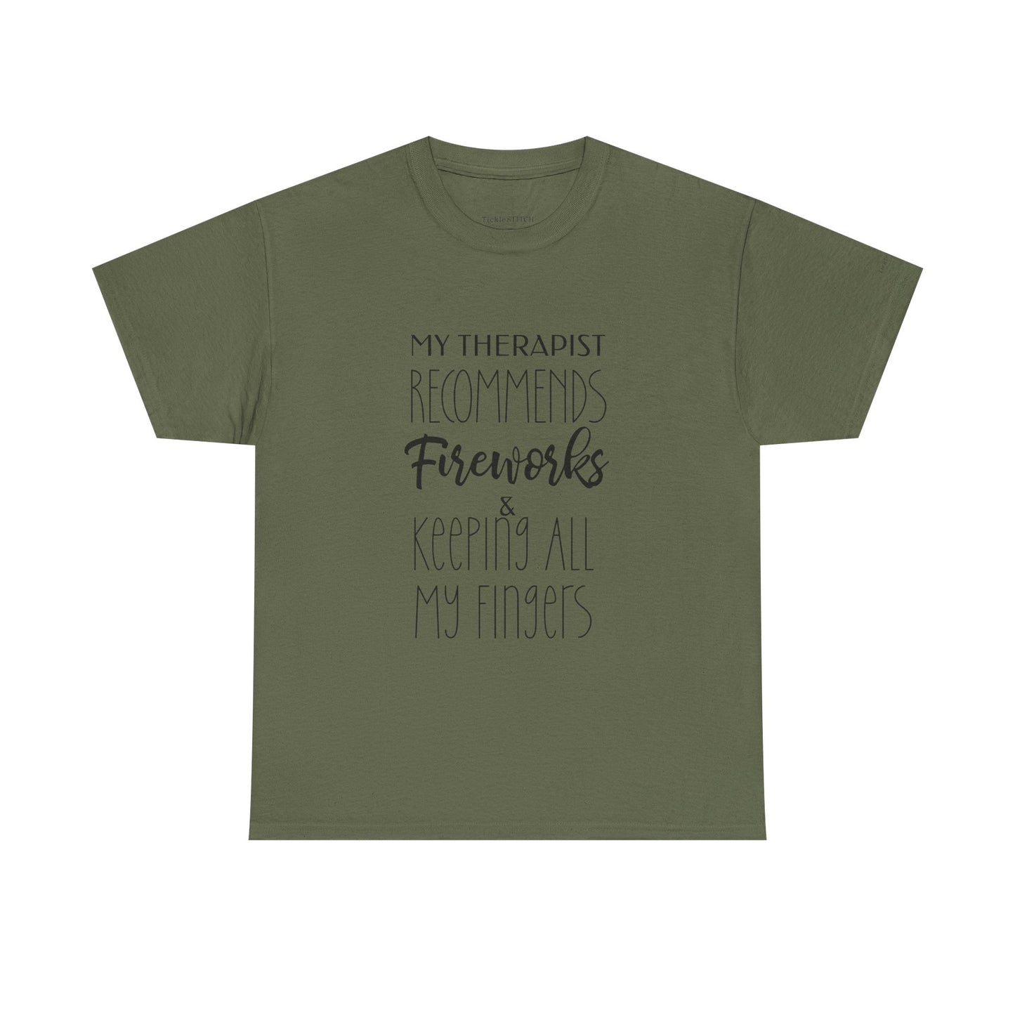 Therapist Recommends Fireworks & Keeping All My Fingers Funny Tee