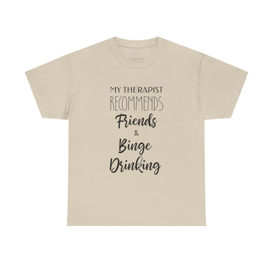 My Therapist Recommends Friends Binge Drinking Humor T-Shirt Gift
