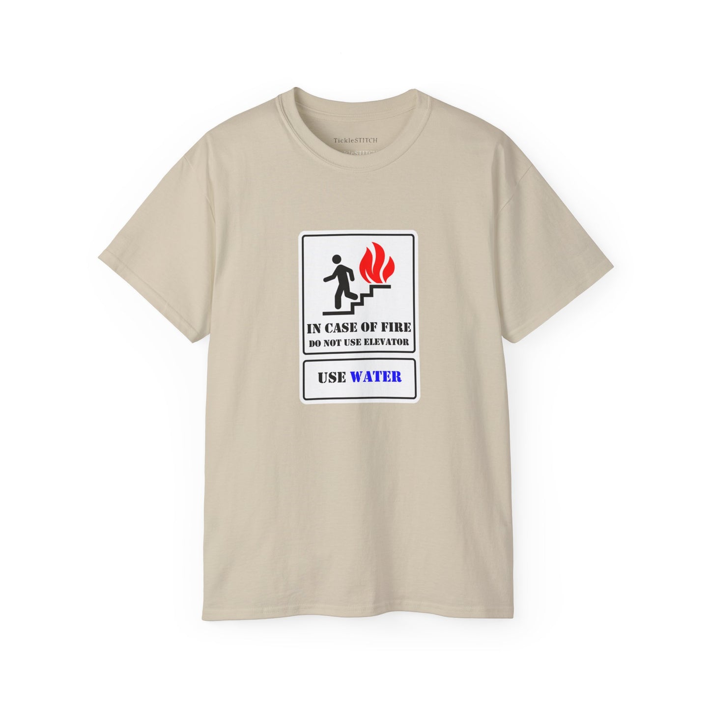 In Case of Fire Do Not Use Elevator Use Water Unisex Funny T-shirt