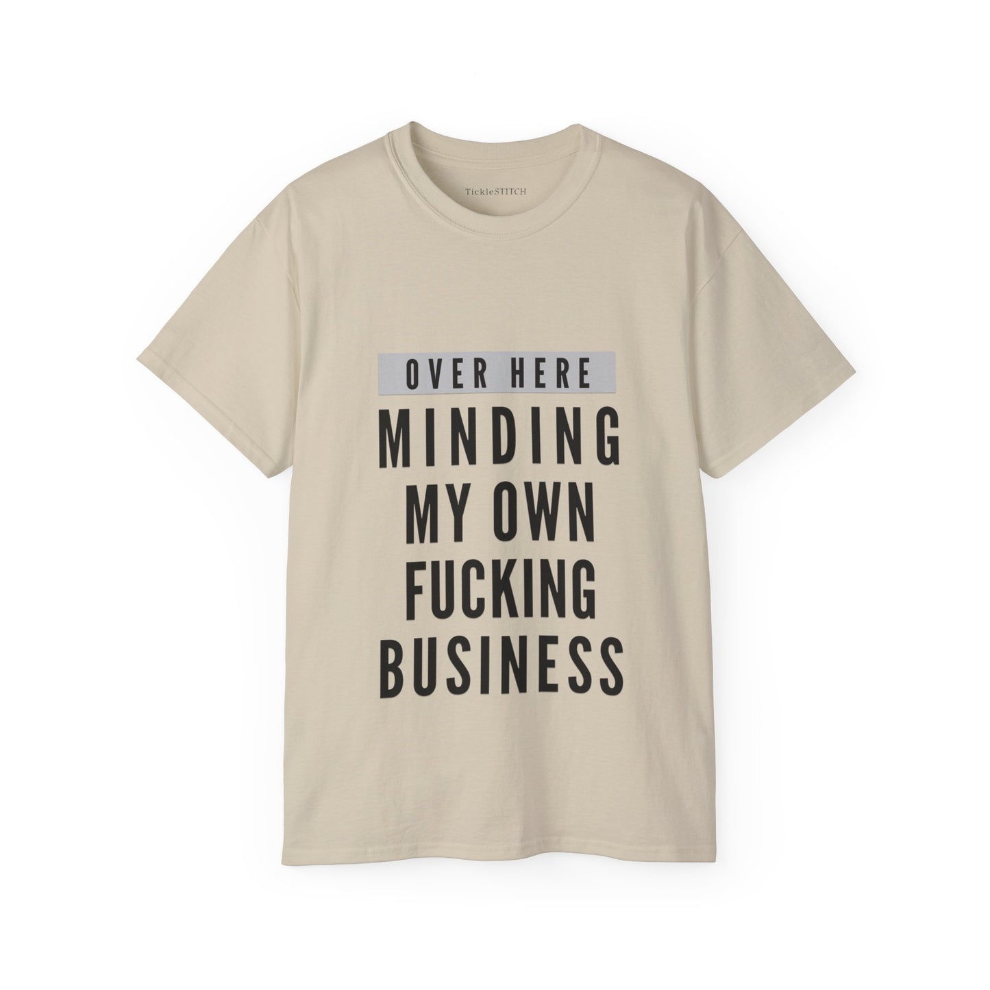 Over Here Minding My Own Fucking Business Cotton Unisex Funny T-Shirt