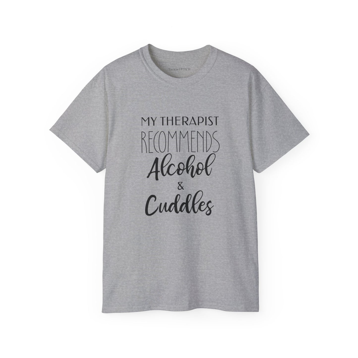 Therapist Recommends Alcohol Cuddles Humorous Comfort T-Shirt