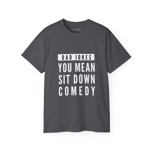 You Mean Sit Down Comedy Pun Shirt – Hilarious Dad Humor Gift Apparel