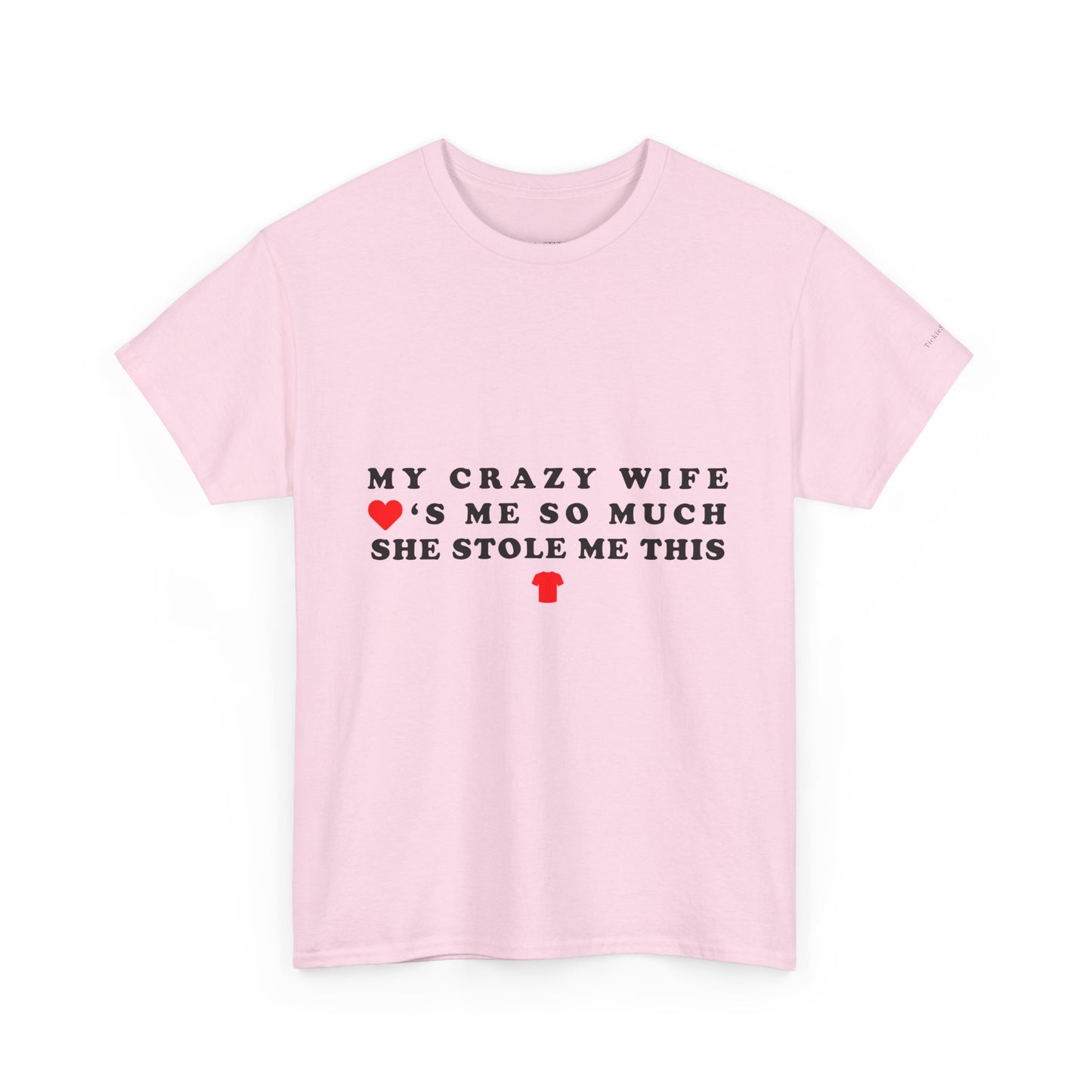 My Crazy Wife Loves Me So Much She Stole Me This Shirt