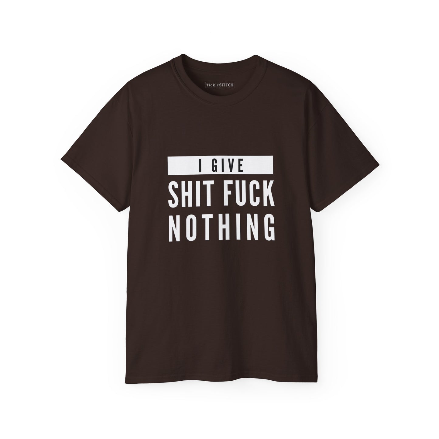 I Give Shit Fuck Nothing Cotton Unisex Funny T-Shirt