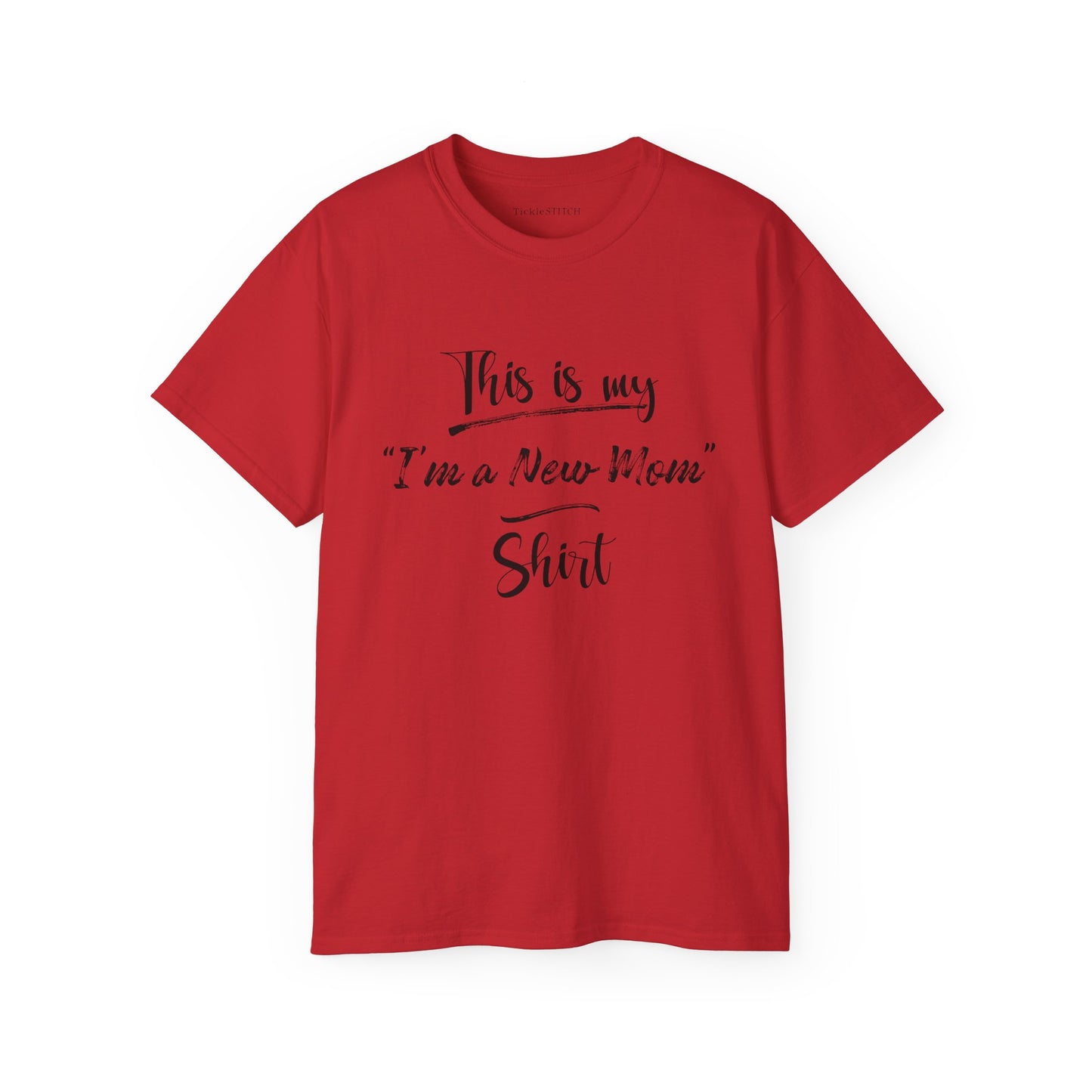 This is my "I'm a New Mom" Shirt Cotton Unisex Funny T-Shirt