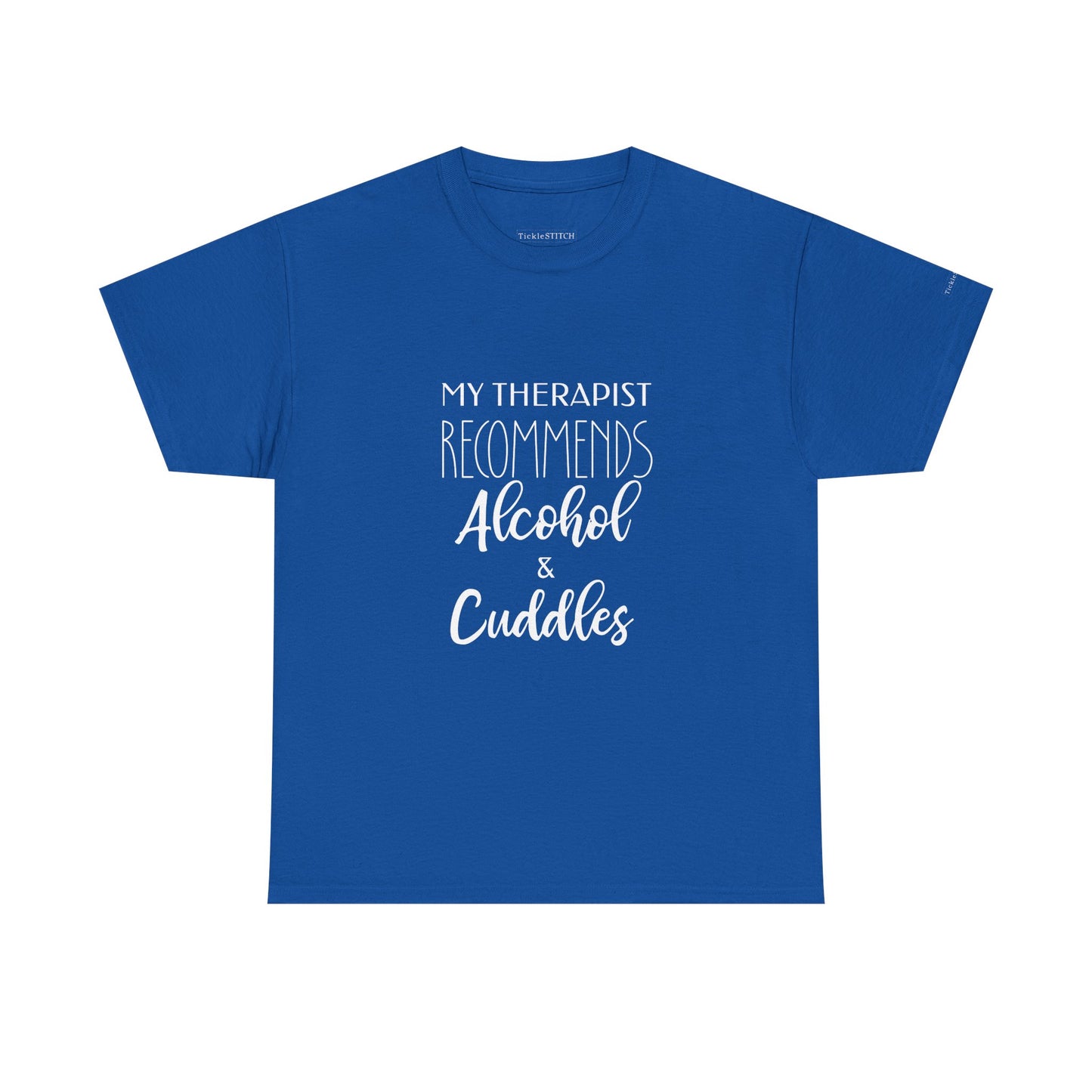 My Therapist Recommends Alcohol & Cuddles Humor Snuggle Therapy Shirt