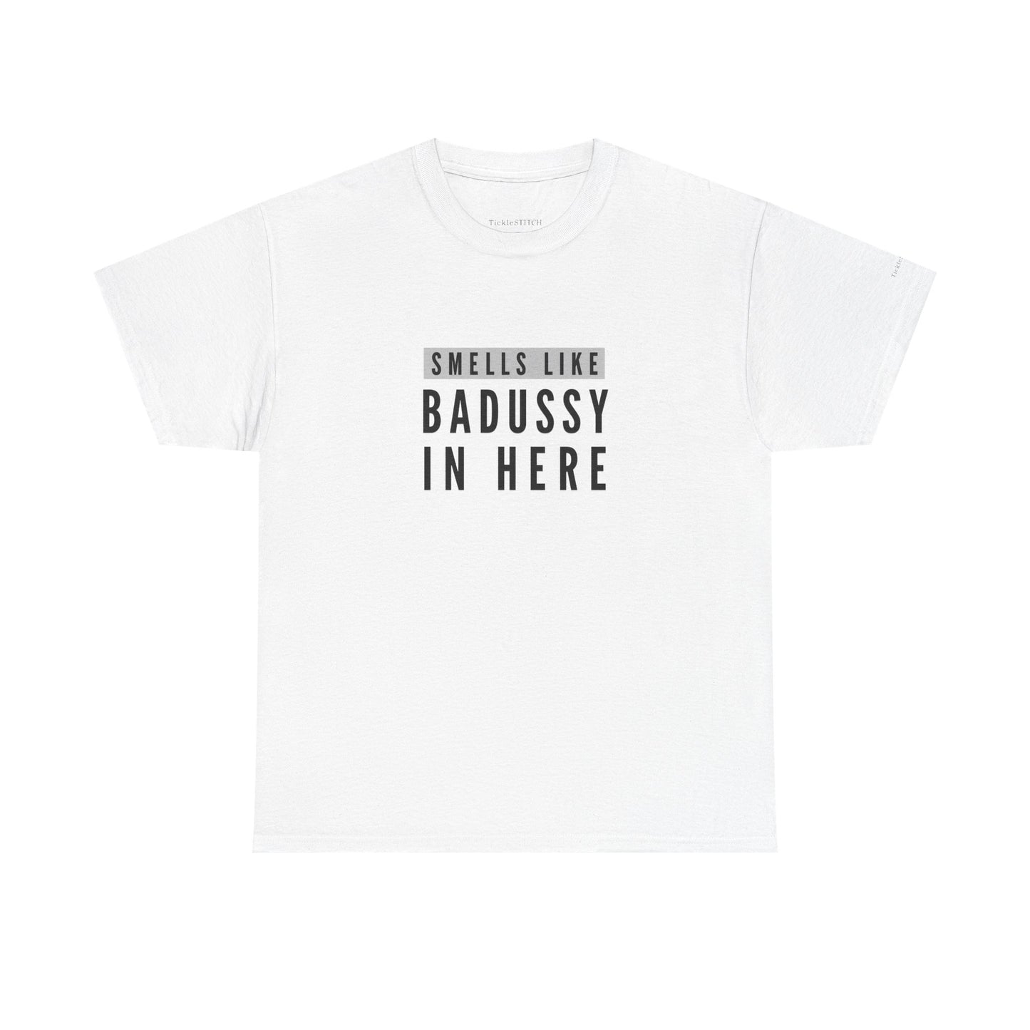 Smells Like Badussy In Here Butt Dick Pussy Explicit Humor Tee